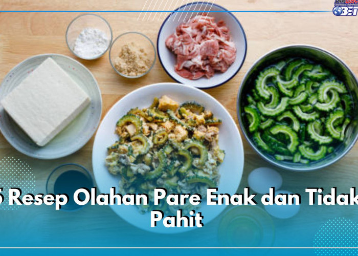 5 Resep Olahan Pare Enak dan Tidak Pahit, Makan Dijamin Makin Lahap