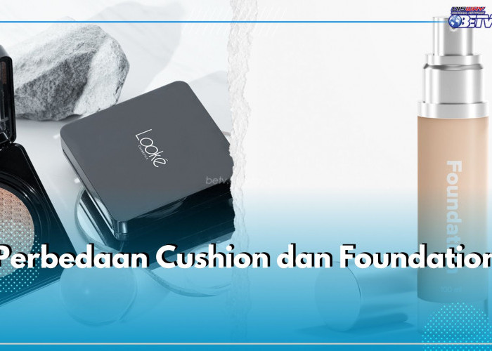 Ternyata Tidak Sama, Lho! Ini 5 Perbedaan Cushion dan Foundation yang Perlu Kamu Ketahui Sebelum Beli