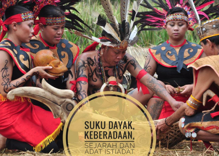 Keberadaan Suku Dayak, Tradisi serta Kehidupan Sehari-harinya, Ternyata Keturunan Kerajaan 