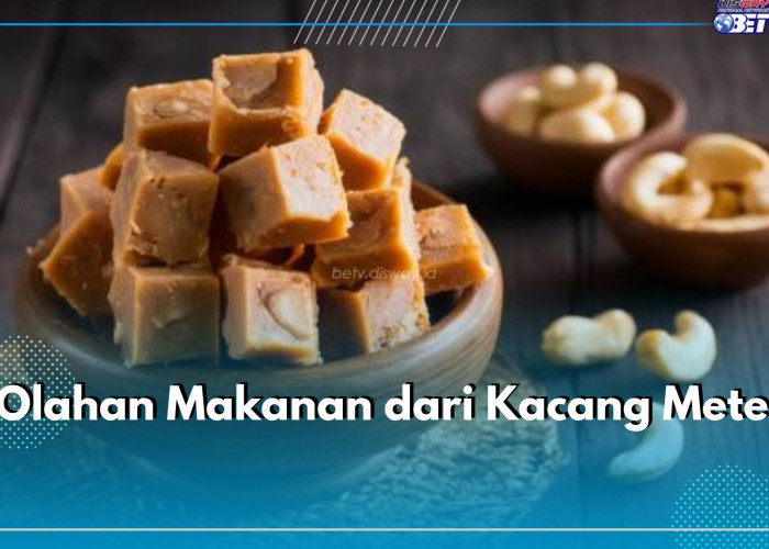 5 Ide Olahan Makanan dari Kacang Mete, Mulai dari Camilan hingga Dessert