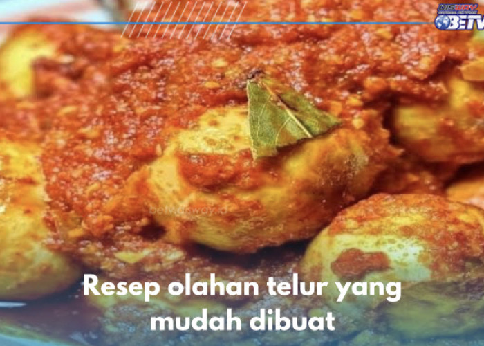 5 Resep Olahan Telur yang Mudah Dibuat, Nomor 2 Kesukaan Semua Orang