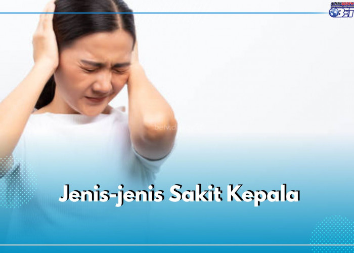 Ini 4 Jenis Sakit Kepala Berdasarkan Letaknya, Tiap Jenis Perlu Penanganan Berbeda, Lho!