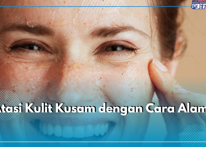 Atasi Kulit Kusam dengan Cara Alami, Salah Satunya Gunakan Peeling, Cek di Sini Daftarnya