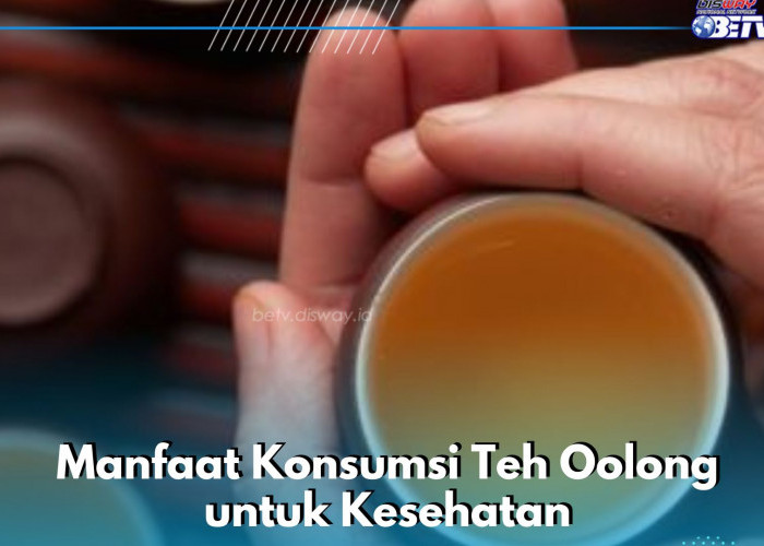 Manfaat Konsumsi Teh Oolong Sehari-hari, Dipercaya Membuat Kulit Makin Sehat