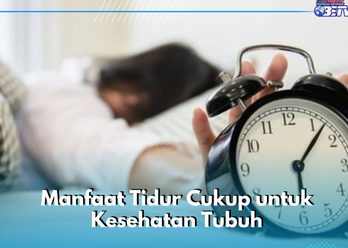 7 Manfaat Tidur Cukup yang Jarang Diketahui, Salah Satunya Baik untuk Kesehatan Jantung