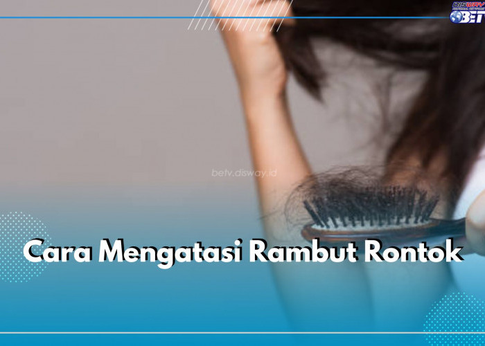 Rambutmu Rontok Berlebih? Segera Atasi dengan 5 Cara Alami Ini