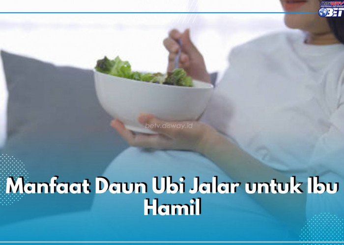 Kaya Nutrisi, Ini 6 Manfaat Daun Ubi Jalar untuk Ibu Hamil, Bisa Jadi Sumber Folat Lho, Moms!