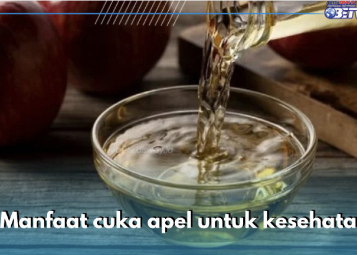 10 Manfaat Cuka Apel untuk Kesehatan, Herbal Alami yang Cakap Sembuhkan Beragam Penyakit