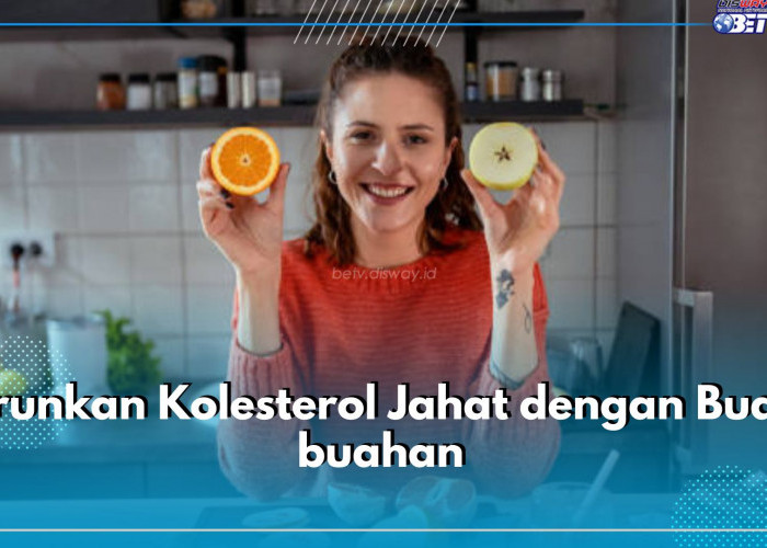 Turunkan Kolesterol Jahat dengan Mengonsumsi Makanan Sehat, Ini 12 Daftar Buah yang Aman Dikonsumsi