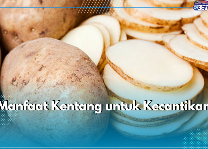 Ampuh Atasi Jerawat, Ini 5 Manfaat Kentang untuk Kecantikan Kulit, Cukup Jadikan Masker!