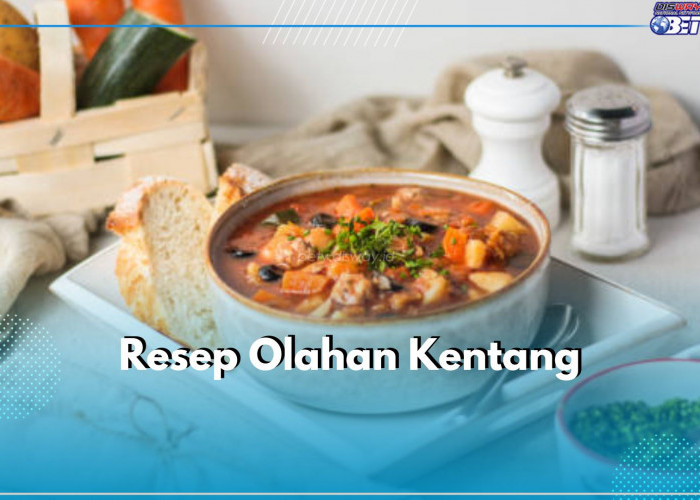 3 Resep Olahan Kentang Ini Nikmat Disantap Bareng Nasi, Salah Satunya Semur Kentang, Yuk Buat!