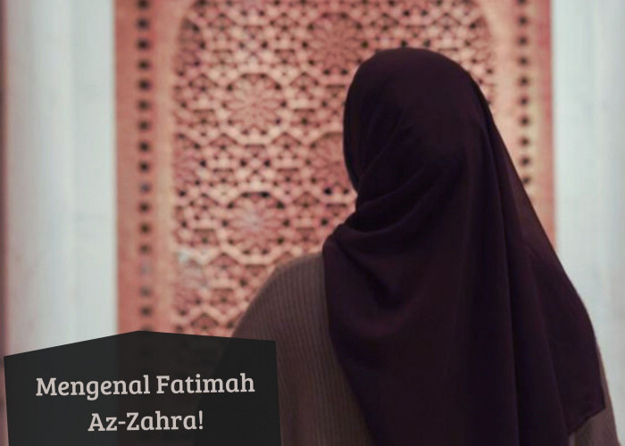 Mengenal Putri Nabi Muhammad SAW, Fatimah Az-Zahra Sosok Wanita Mulia dan Keibuan