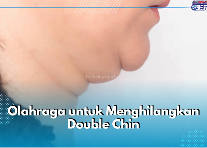 Ingin Hilangkan Double Chin Lewat Olahraga? Coba 5 Jenis Olahraga Ini, Lemak Hempas Badan Cergas!