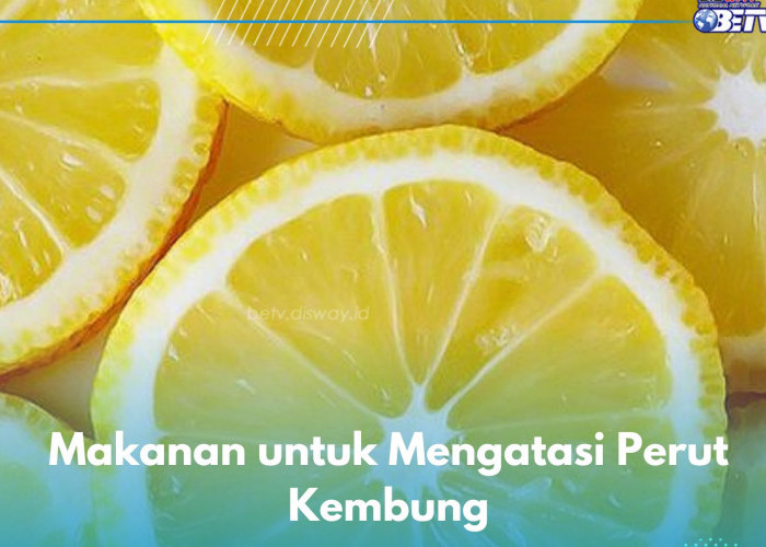 6 Makanan Ini Ampuh Mengatasi Perut Kembung, Ada Lemon hingga Pisang