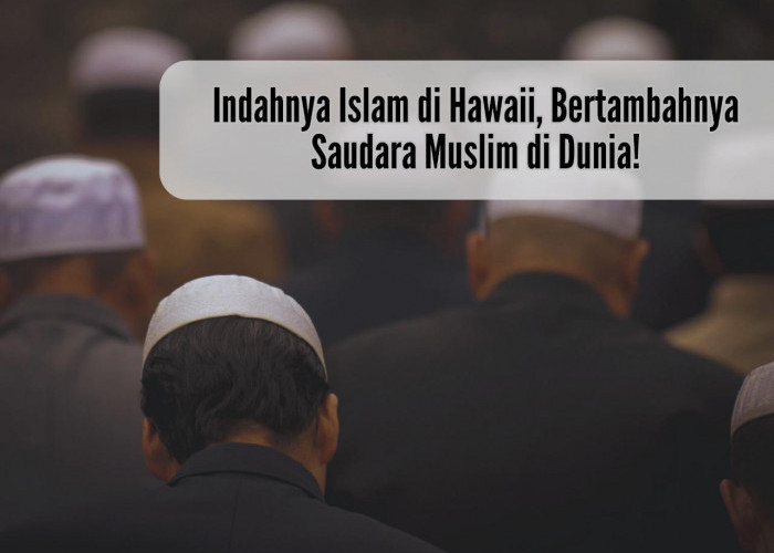 Indahnya Islam di Hawaii, Bertambahnya Saudara Muslim di Dunia!