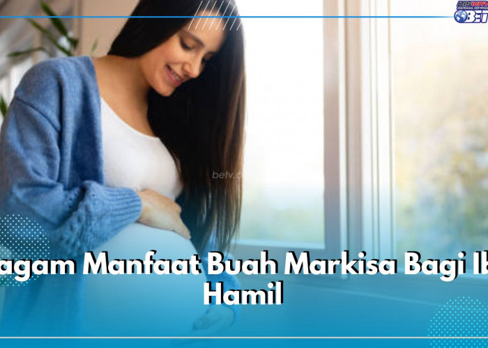 Intip 7 Ragam Manfaat Buah Markisa Bagi Ibu Hamil, Kaya Sumber Antioksidan