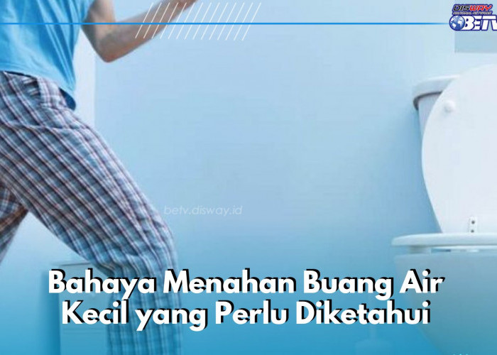 Hati-hati, Ini Bahaya Jika Kerap Menahan Buang Air Kecil, Apa Saja?