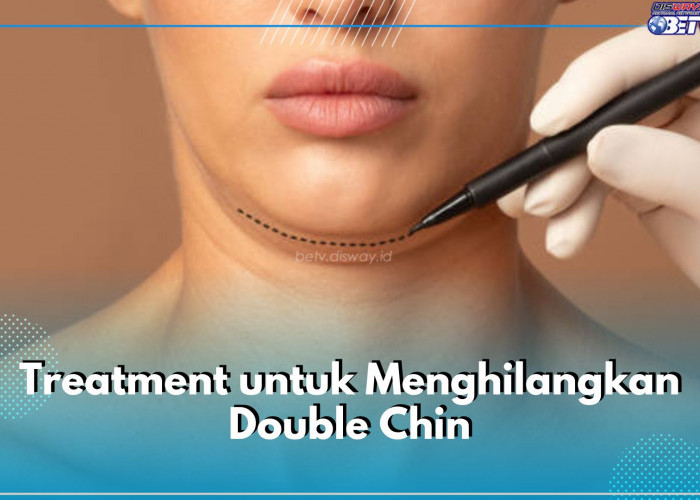 Ingin Hilangkan Double Chin dengan Cepat? Coba Gunakan 6 Jenis Treatment Ini, Ada Face Lift hingga Botox