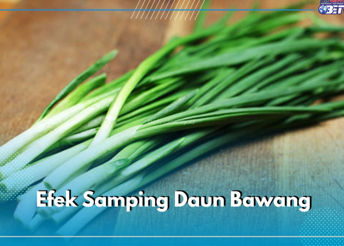 5 Efek Samping Daun Bawang yang Perlu Diwaspadai