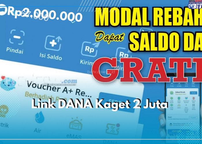 Cek Link DANA Kaget 2 Juta Hari Ini Senin 21 April 2025, Saldo Langsung Masuk Secara Otomatis, Klik Sekarang!