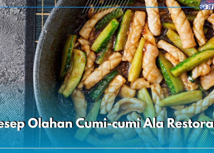 Cobain! 6 Resep Olahan Cumi-cumi Ala Restoran, Dijamin Enak, Tidak Alot dan Bau Amis