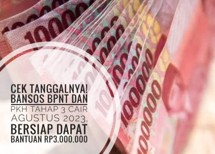 Cek Tanggalnya! Bansos BPNT dan PKH Tahap 3 Cair Agustus 2023, Bersiap Dapat Bantuan Rp3.000.000