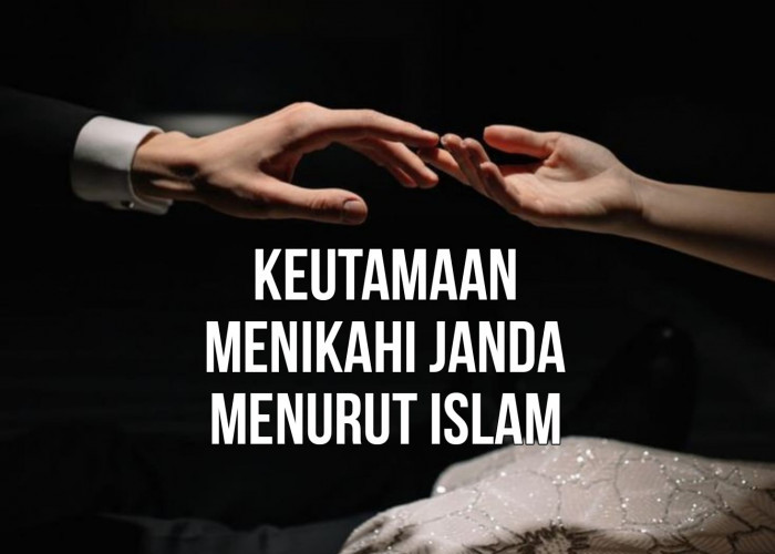 Bisa Berpahala, Ini Loh 8 Keutamaan Menikahi Janda Menurut Islam