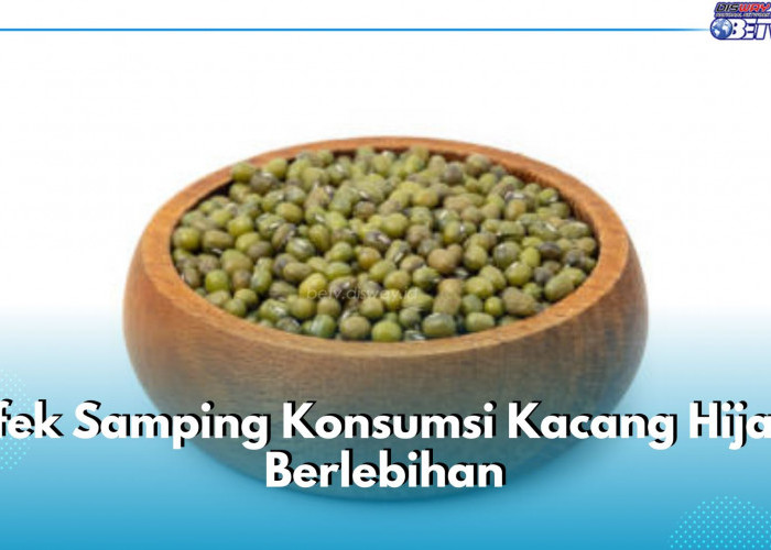 Jadi Pedang Bermata Dua, Ini 5 Efek Samping Konsumsi Kacang Hijau Berlebihan Bagi Tubuh