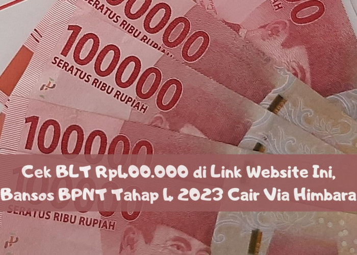 Cek BLT Rp400.000 di Link Website Ini, Bansos BPNT Tahap 4 2023 Cair Via Himbara