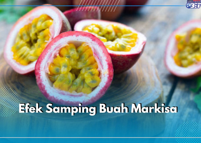 Perlu Diwaspadai! Ini 6 Efek Samping Buah Markisa,  Pastikan Konsumsi Sesuai Anjuran