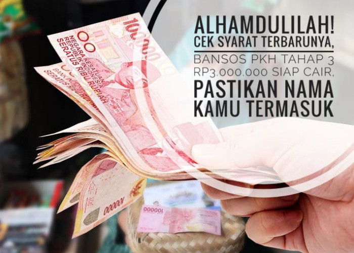 Alhamdulillah! Cek Syarat Terbarunya, Bansos PKH Tahap 3 Rp3.000.000 Siap Cair, Pastikan Nama Kamu Termasuk