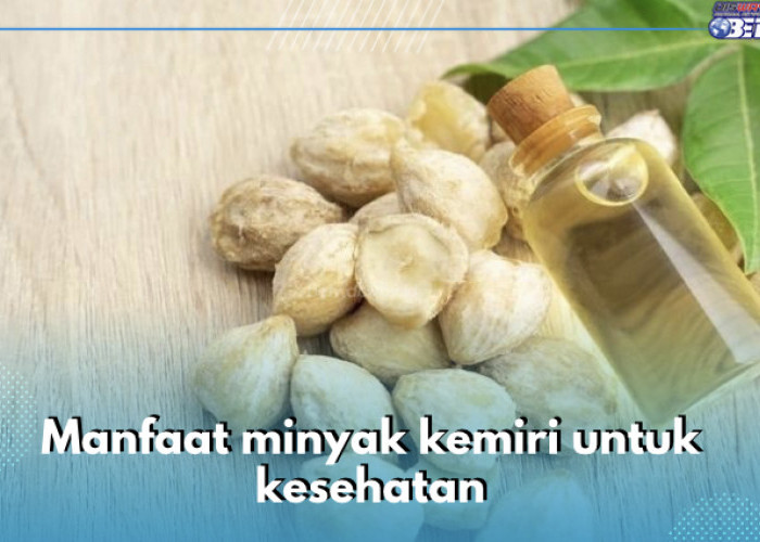 10 Manfaat Minyak Kemiri untuk Kesehatan dan Kecantikan, Bantu Pudarkan Bekas Luka Salah Satunya