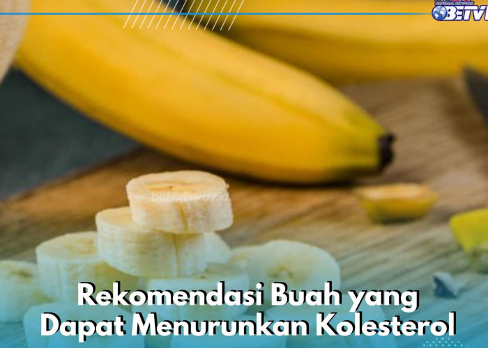 Bisa Dikonsumsi Sehari-hari, Ini Rekomendasi Buah yang Ampuh Menurunkan Kolesterol