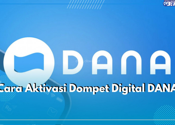 Jadi Favorit Banyak Orang, Ini Cara Aktivasi Dompet Digital DANA yang Bisa Kamu Lakukan Dimanapun