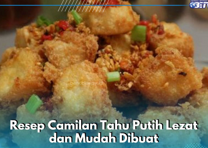 5 Resep Camilan Olahan Tahu Putih Lezat dan Mudah Dibuat, Bikin Yuk