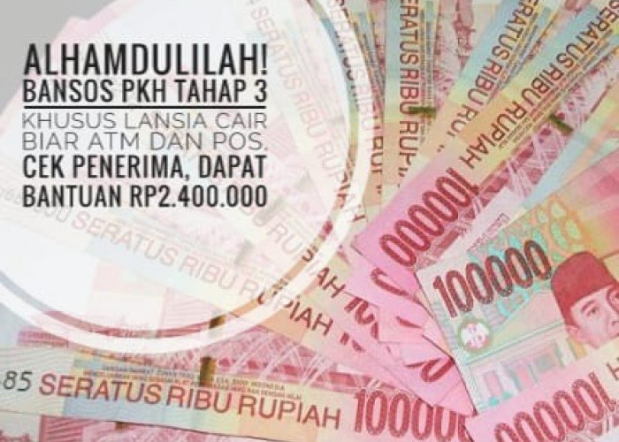 Alhamdulillah! Bansos PKH Tahap 3 Khusus Lansia Cair Via ATM dan Pos, Cek Penerima, Dapat Bantuan Rp2.400.000