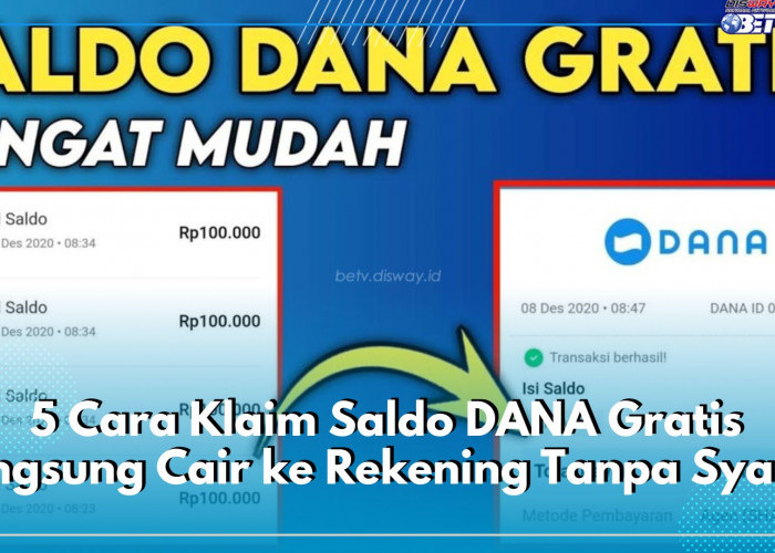 5 Cara Klaim Saldo DANA Gratis Langsung Cair ke Rekening Tanpa Syarat, ikuti Petunjuknya Sebagai Berikut