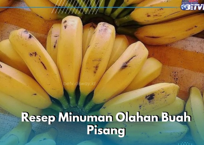 Enak dan Bikin Nikmat, Cukup Konsumsi Minuman Olahan Buah Pisang, Ini Resepnya