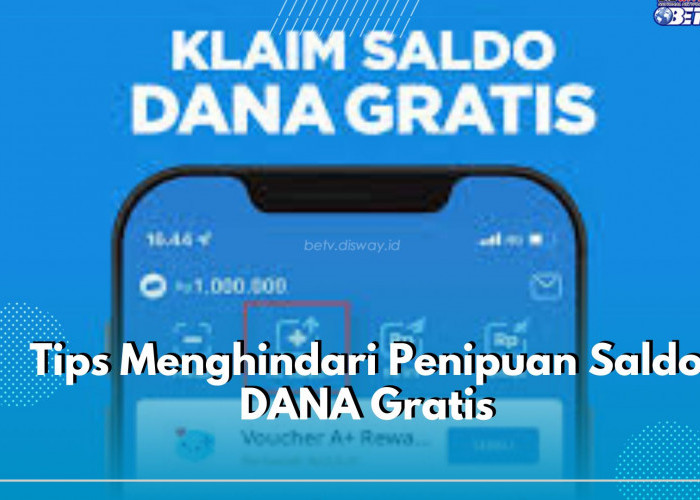 6 Tips Hindari Penipuan Saldo DANA Gratis Palsu, Jangan Mudah Tergiur!