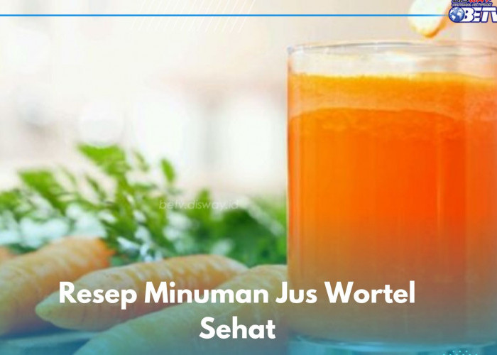 5 Minuman Jus Wortel yang Perlu Dicoba, Sehat dan Segar! Cek Resep di Sini