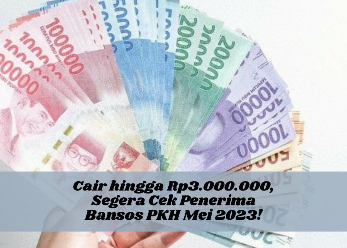 Cair hingga Rp3.000.000, Cek Segera Penerima Bansos PKH Mei 2023!