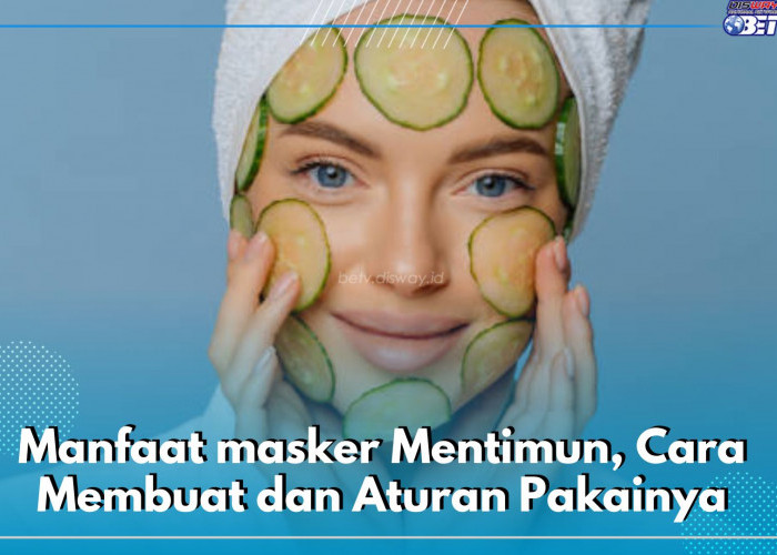 Masker Mentimun Punya Banyak Khasiat, Cek Manfaatnya Bagi Wajah, Begini Cara Buat dan Aturan Pakainya