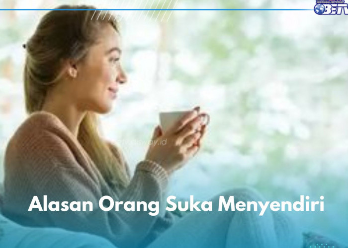 Karena Hal Ini Banyak Orang Suka Menyendiri, Apakah Kamu Termasuk?