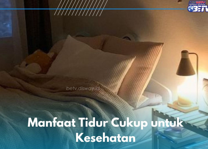 Ini 7 Manfaat Tidur Cukup untuk Kesehatan, Dapat Meningkatkan Suasana Hati