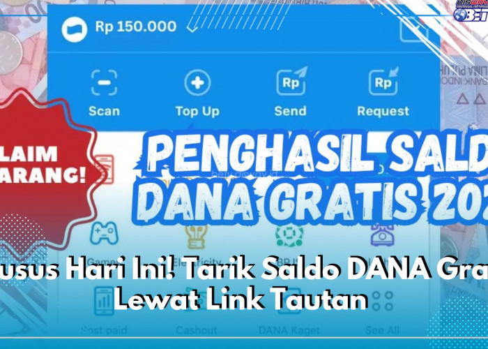 Khusus Hari Ini! Tarik Saldo DANA Gratis Lewat Link Tautan, Sekali Klik Cair Uang Rp150 Ribu