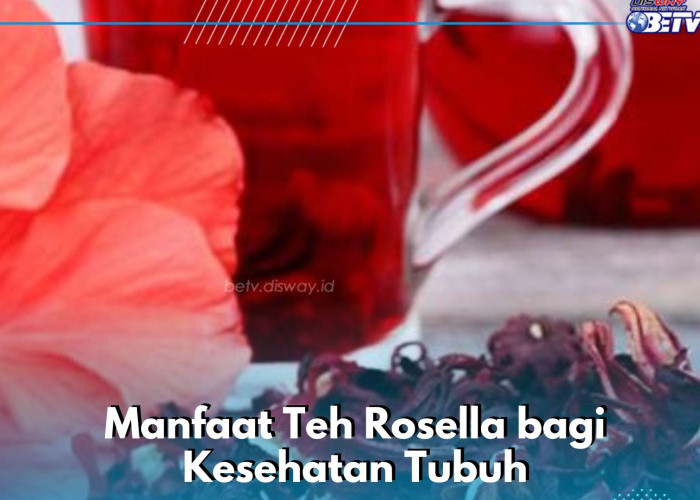 Ampuh Mengatasi Kolesterol, Ini Manfaat Lain Teh Rosella yang Menarik Diketahui