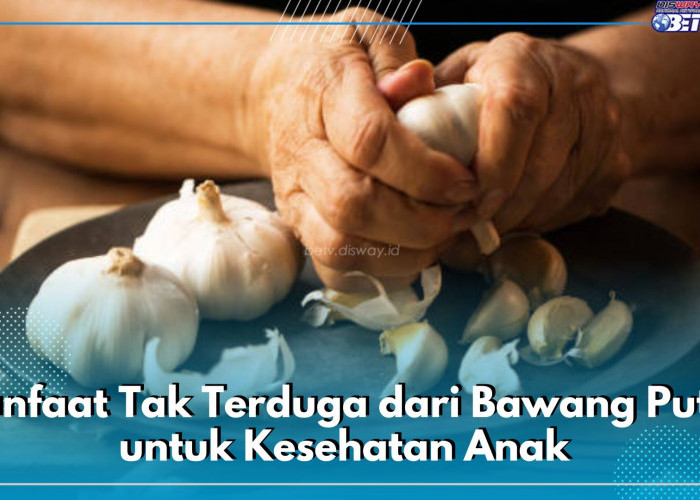 Inilah 6 Manfaat Tak Terduga dari Bawang Putih untuk Kesehatan Anak, Bagus Atasi Infeksi