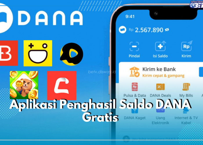 Gak Perlu Modal! 10 Aplikasi Penghasil Saldo DANA Gratis Ini Siap Bikin E-Walletmu Berisi