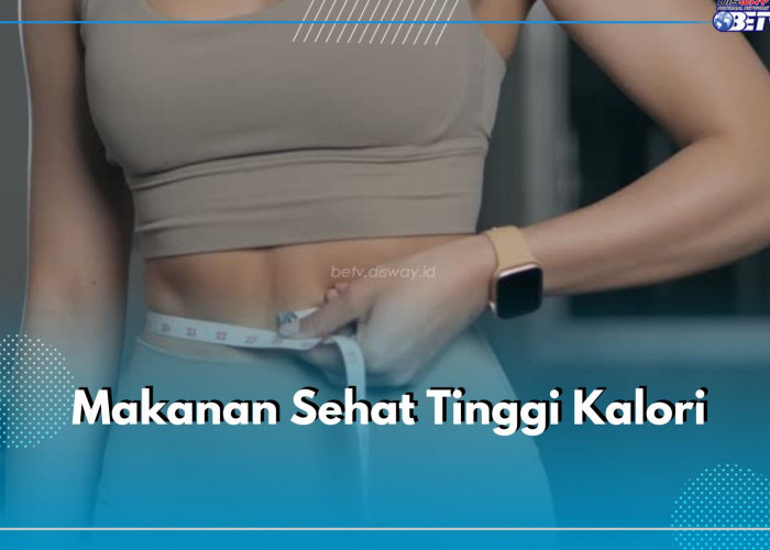 Tips dan Cara Menambah Bobot Berat Badan, Cobaiin 6 Makanan Sehat Tinggi Kalori Ini