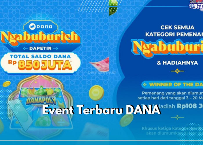 Event Terbaru DANA, Dapatkan Reward Hingga Rp850 Juta, Cek Caranya Disini